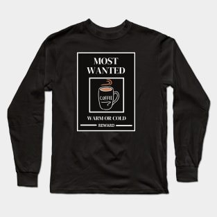 Most Wanted Coffee Long Sleeve T-Shirt